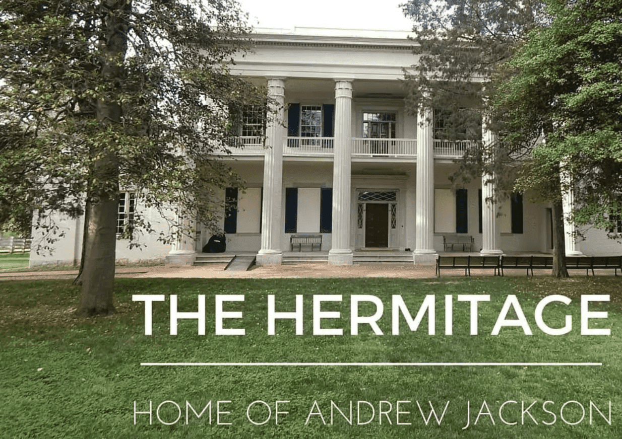 a white manor with columns and green shutters with two trees in front of it, set behind a healthy green lawn. Text over the image which reads "the hermitage" and "home of Andrew Jackson"